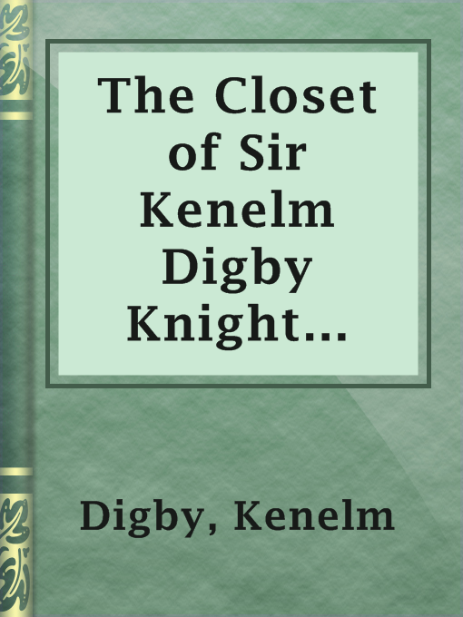 Kenelm Digby作のThe Closet of Sir Kenelm Digby Knight Openedの作品詳細 - 貸出可能
